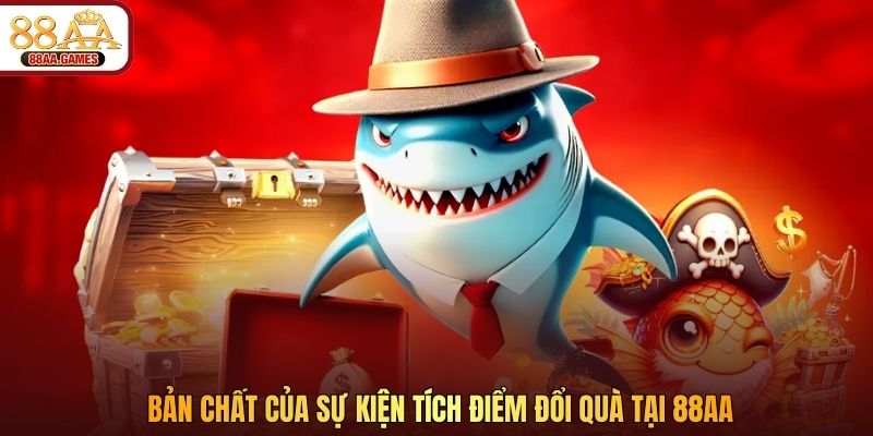 Bản chất của sự kiện tích điểm đổi quà tại 88AA