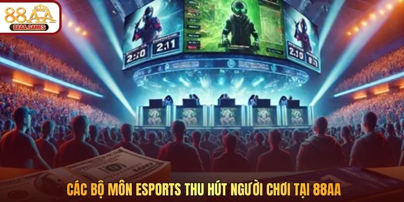 Các bộ môn Esports thu hút người chơi tại 88AA