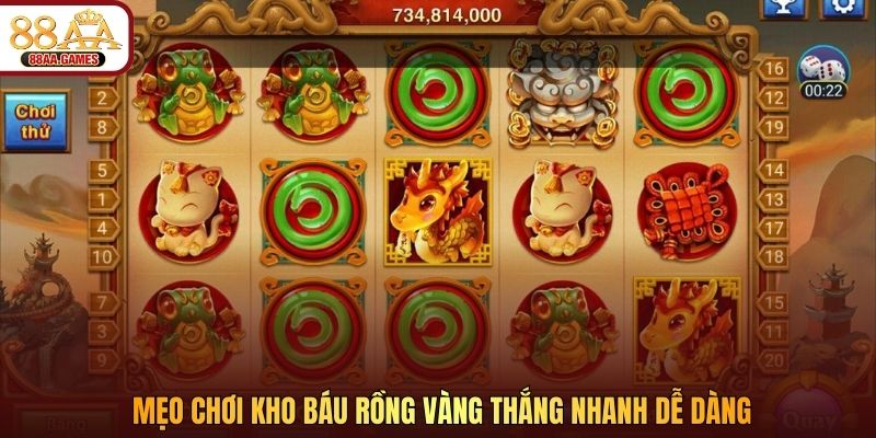 Mẹo chơi Kho Báu Rồng Vàng thắng nhanh dễ dàng