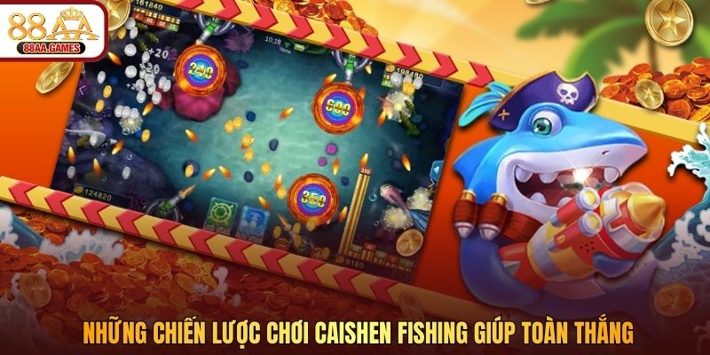 Những chiến lược chơi Caishen Fishing giúp toàn thắng