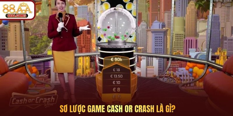 Sơ lược game Cash Or Crash là gì?