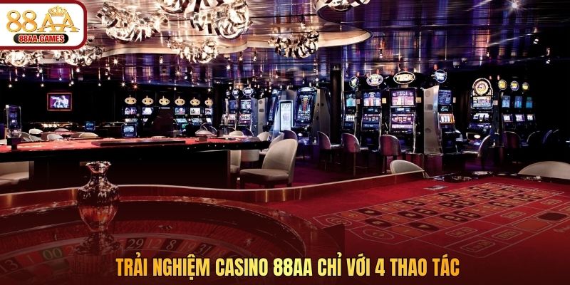 Trải nghiệm casino 88AA chỉ với 4 thao tác
